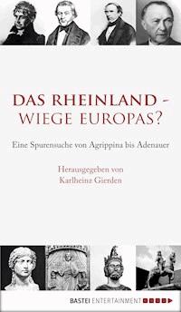 Das Rheinland - Wiege Europas? - Karlheinz Gierden - E-Book