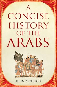 A Concise History of the Arabs - John McHugo - E-Book