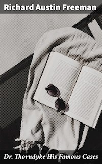 Dr. Thorndyke His Famous Cases - Richard Austin Freeman - E-Book