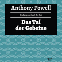 Das Tal der Gebeine - Ein Tanz zur Musik der Zeit, Band 7 (Ungekürzte Lesung) - Anthony Powell - Hörbuch