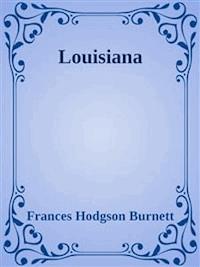 Louisiana - Frances Hodgson Burnett - E-Book