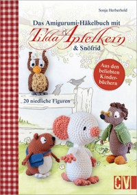 Das Amigurumi-Häkelbuch mit Tilda Apfelkern & Snöfrid - Sonja Herberhold - E-Book