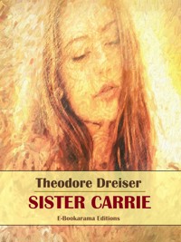 Sister Carrie - Theodore Dreiser - E-Book