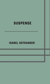 Suspense - Isabel Ostrander - E-Book