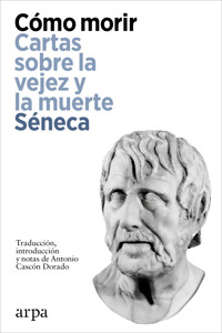 Cómo morir. Cartas sobre la vejez y la muerte - Seneca - E-Book