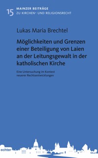 Möglichkeiten und Grenzen einer Beteiligung von Laien an der Leitungsgewalt in der katholischen Kirche - Lukas Maria Brechtel - E-Book