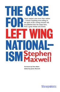 The Case for Left Wing Nationalism - Stephen Maxwell - E-Book