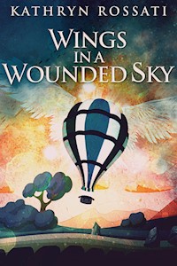 Wings In A Wounded Sky - Kathryn Rossati - E-Book