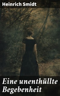 Eine unenthüllte Begebenheit - Heinrich Smidt - E-Book