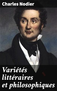 Variétés littéraires et philosophiques - Charles Nodier - E-Book