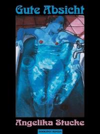 Gute Absicht - Angelika Stucke - E-Book