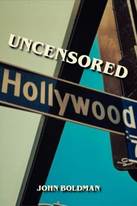 Uncensored Hollywood - John Boldman - E-Book
