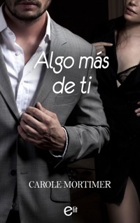 Algo más de ti - Carole Mortimer - E-Book