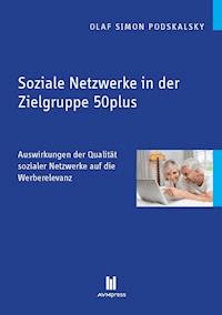 Soziale Netzwerke in der Zielgruppe 50plus - Olaf Simon Podskalsky - E-Book