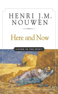 Here and Now - Henri J. M. Nouwen - E-Book