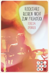Rockstars bleiben nicht zum Frühstück (Die Rockstars-Serie 6) - Teresa Sporrer - E-Book