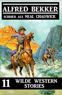 11 wilde Western Stories - Alfred Bekker - E-Book