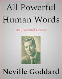 All Powerful Human Words - Neville Goddard - E-Book