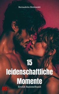 15 leidenschaftliche Momente - Bernadette Binkowski - E-Book