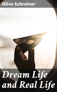 Dream Life and Real Life - Olive Schreiner - E-Book