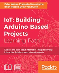 IoT: Building Arduino-Based Projects - Peter Waher - E-Book