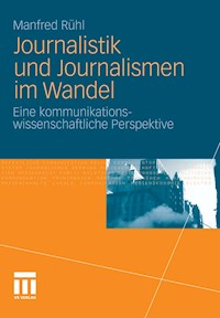 Journalistik und Journalismen im Wandel - Manfred Rühl - E-Book