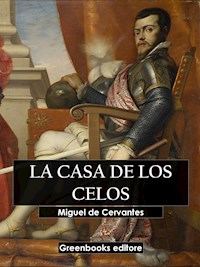 La casa de los celos - Miguel de Cervantes - E-Book