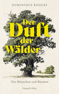 Der Duft der Wälder. Von Menschen und Bäumen - Dominique Roques - E-Book