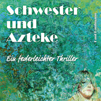 Schwester und Azteke - Paul Kaufmann - Hörbuch