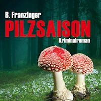 Pilzsaison (Ungekürzt) - Bernd Franzinger - Hörbuch