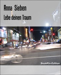 Lebe deinen Traum - Anna Sieben - E-Book