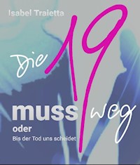 Die 19 muss weg - Isabel Traietta - E-Book