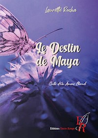 Le destin de Maya - Laurette Rocha - E-Book