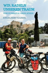 Wir radeln unseren Traum - Engelbert Kaiser - E-Book