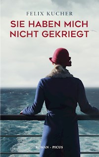 Sie haben mich nicht gekriegt - Felix Kucher - E-Book