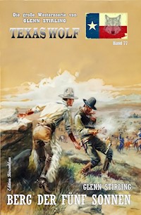 Texas Wolf Band 77: Berg der fünf Sonnen - Glenn Stirling - E-Book