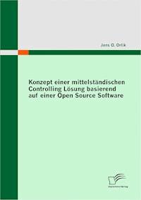 Konzept einer mittelständischen Controlling Lösung basierend auf einer Open Source Software - Jens O. Orlik - E-Book