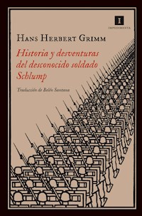 Historia y desventuras del desconocido soldado Schlump - Hans Herbert Grimm - E-Book