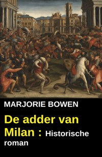 De adder van Milan : Historische roman - Marjorie Bowen - E-Book