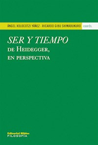 Ser y tiempo de Heidegger, en perspectiva - Ángel Xolocotzi Yáñez - E-Book