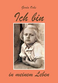 Ich bin in meinem Leben - Gerda Ochs - E-Book