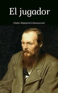 El jugador - Fyodor Mikhailovich Dostoyevsky - E-Book
