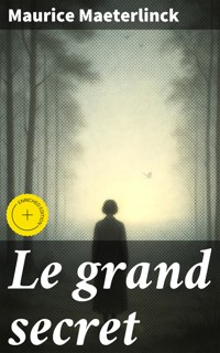 Le grand secret - Maurice Maeterlinck - E-Book