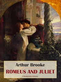 Romeus and Juliet - Arthur Brooke - E-Book