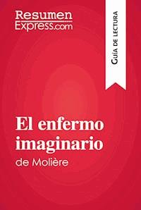 El enfermo imaginario de Molière (Guía de lectura) - ResumenExpress - E-Book