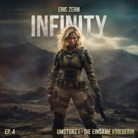 Infinity, Episode 4: Umsturz I Die einsame Kriegerin - Eric Zerm - Hörbuch