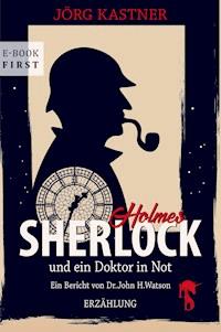 Sherlock Holmes und ein Doktor in Not - Jörg Kastner - E-Book