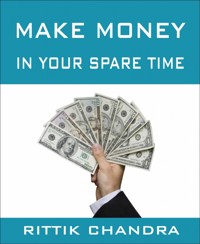 Make Money in Your Spare Time - Rittik Chandra - E-Book