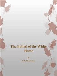The Ballad of The White Horse - G.K. Chesterton - E-Book