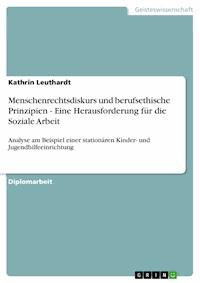 Menschenrechtsdiskurs und berufsethische Prinzipien - Eine Herausforderung für die Soziale Arbeit - Kathrin Leuthardt - E-Book